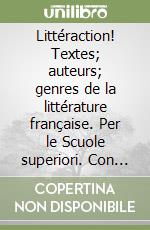 Littéraction! Textes; auteurs; genres de la littérature française. Per le Scuole superiori. Con CD Audio. Vol. 2 libro