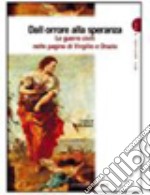 Dall'orrore alla speranza. Le guerre civili nelle pagine di Virgilio e di Orazio. Per i Licei e gli Ist. magistrali