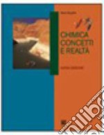 Chimica. Concetti e realtà. Per le Scuole superiori libro