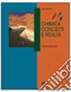 Chimica. Concetti e realtà. Per le Scuole superiori libro