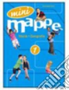 Mini mappe. Storia, geografia. Per la 1ª classe elementare libro