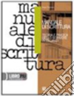 Manuale di scrittura. Teoria e pratica dello scrivere in italiano. Per i Licei e gli Ist. magistrali. Con espansione online libro