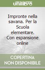 Impronte nella savana. Per la Scuola elementare. Con espansione online libro