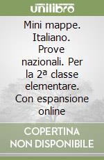 Mini mappe. Italiano. Prove nazionali. Per la 2ª classe elementare. Con espansione online libro