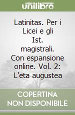 Latinitas 2. Contesti autori permanenze di letteratura latina. L`et augustea.