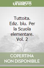 Tuttoita. Ediz. blu. Per la Scuola elementare. Vol. 2 libro