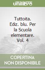 Tuttoita. Ediz. blu. Per la Scuola elementare. Vol. 4 libro