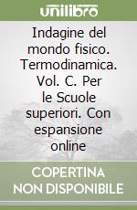 Indagine del mondo fisico. Termodinamica. Vol. C. Per le Scuole superiori. Con espansione online libro