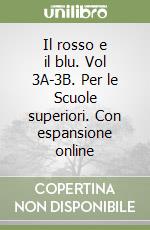 Il rosso e il blu. Vol 3A-3B. Per le Scuole superiori. Con espansione online libro