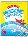 Nuovo Missione prima media. Per la 5ª classe elementare libro