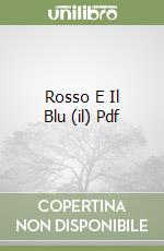 Rosso E Il Blu (il) Pdf libro