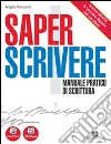 Saper scrivere. Manuale pratico di scrittura. Per le Scuole superiori. Con espansione online libro