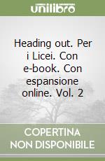 Heading out. Per i Licei. Con e-book. Con espansione online. Vol. 2 libro