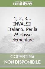 1, 2, 3... INVALSI! Italiano. Per la 2ª classe elementare