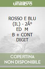 ROSSO E BLU (IL) - 2Â° ED   M B  + CONT DIGIT libro