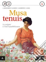 Musa tenuis. Per i Licei. Con e-book. Con espansione online. Vol. 1: Le origini e l'età repubblicana libro