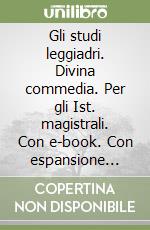 Gli studi leggiadri. Divina commedia. Per gli Ist. magistrali. Con e-book. Con espansione online libro