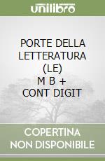 PORTE DELLA LETTERATURA (LE)      M B  + CONT DIGIT libro