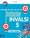 Destinazione INVALSI. Italiano. Con Registro delle prove per l'autocorrezione. Per la classe 5ª della Scuola elementare libro di Bodo Miriam