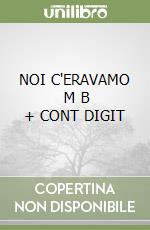 NOI C'ERAVAMO     M B  + CONT DIGIT libro