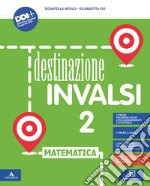 Destinazione INVALSI matematica. Con Registro delle prove per l'autocorrezione. Per la 2ª classe della Scuola elementare. Con e-book. Con espansione online libro