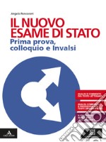 Il nuovo esame di Stato. Prima prova, colloquio e Invalsi. Per le Scuole superiori. Con e-book. Con espansione online libro usato