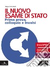 Il nuovo esame di Stato. Prima prova, colloquio e Invalsi. Per le Scuole superiori. Con e-book. Con espansione online libro