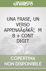 UNA FRASE, UN VERSO APPENAÃ¢Â€Â¦   M B + CONT DIGIT libro