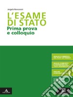 L'esame di Stato. Prima prova e colloquio. Per le Scuole superiori. Con e-book. Con espansione online libro