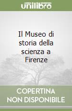 Il Museo di storia della scienza a Firenze