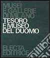 Tesoro e museo del Duomo. Ediz. illustrata libro