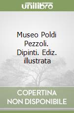 Museo Poldi Pezzoli. Dipinti. Ediz. illustrata libro