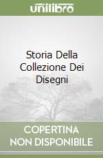 Storia Della Collezione Dei Disegni libro