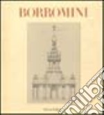 Francesco Borromini. La vita e le opere. Ediz. illustrata libro