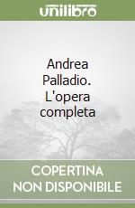 Andrea Palladio. L'opera completa