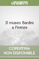 Il museo Bardini a Firenze libro