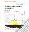 Il disegno del prodotto industriale. Italia (1860-1980). Ediz. illustrata libro