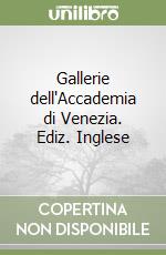 Gallerie dell'Accademia di Venezia. Ediz. Inglese