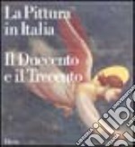 La pittura in Italia. Il Duecento e il Trecento. Ediz. illustrata libro