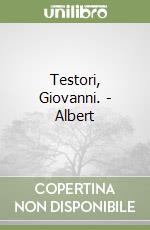 Testori, Giovanni. - Albert