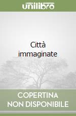 Città immaginate libro
