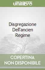 Disgregazione Dell'ancien Regime libro