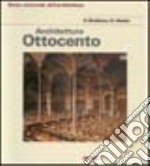 Architettura dell'Ottocento. Ediz. illustrata libro