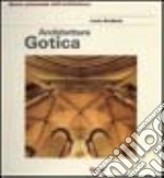 Architettura gotica. Ediz. illustrata