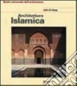 Architettura islamica. Ediz. illustrata libro