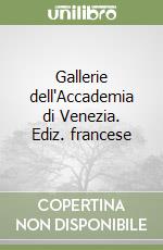 Gallerie dell'Accademia di Venezia. Ediz. francese