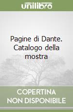 Pagine di Dante. Catalogo della mostra libro