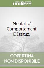 Mentalita' Comportamenti E Istituz. libro