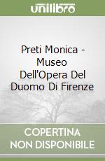 Preti Monica - Museo Dell'Opera Del Duomo Di Firenze libro