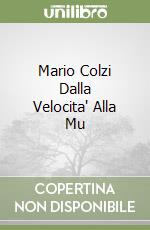 Mario Colzi Dalla Velocita' Alla Mu libro